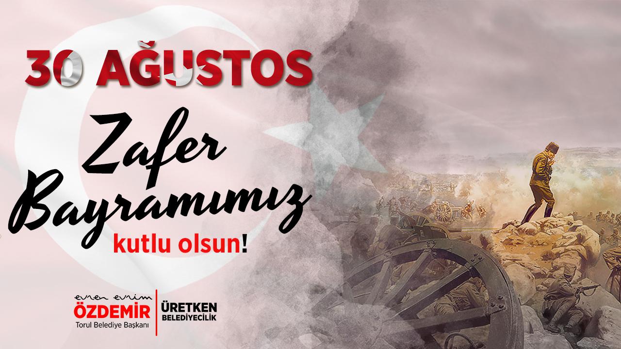 BAŞKANIMIZIN 30 AĞUSTOS ZAFER BAYRAMI MESAJI
