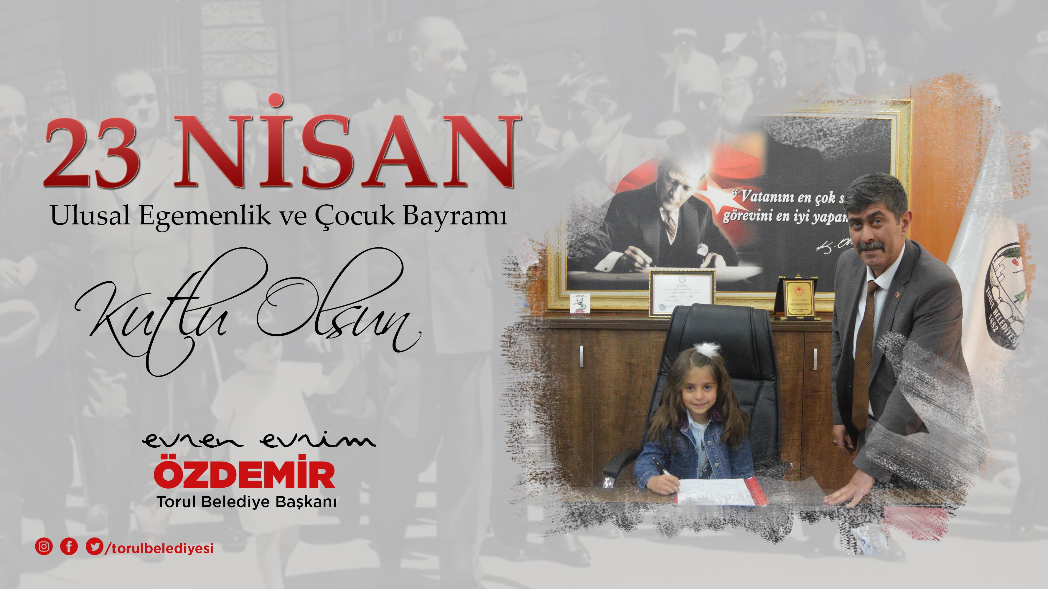 BAŞKANIMIZIN 23 NİSAN ULUSAL EGEMENLİK VE ÇOCUK BAYRAMI MESAJI